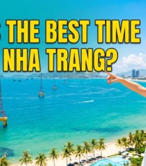 When is the best season to travel to Nha Trang? Tips for choosing the ideal time