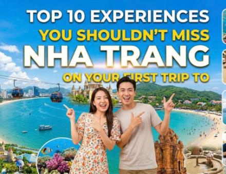 Top 10 Unmissable Experiences for First-Time Travelers to Nha Trang